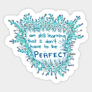 Don't Have to be Perfect Sticker